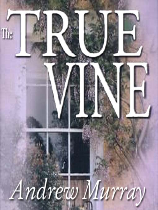 Title details for The True Vine by Andrew Murray - Available